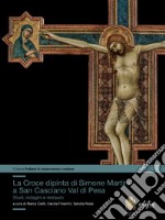 La croce dipinta di Simone Martini a San Casciano Val di Pesa. Studi, indagini e restauro libro