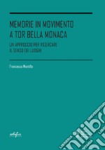 Memorie in movimento a Tor Bella Monaca. Un approccio per ricercare il senso dei luoghi