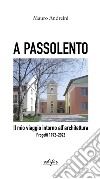 A passolento. Il mio viaggio intorno all'architettura. Progetti 1992-2022 libro di Andreini Mauro