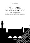 Nel teatro del gran mondo. Opera lirica a Firenze dai Granduchi al Maggio Musicale libro