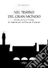 Nel teatro del gran mondo. Opera lirica a Firenze dai Granduchi al Maggio Musicale libro di Vitali Giovanni