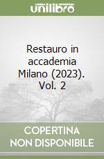 Restauro in accademia (2023). Vol. 2: Milano libro