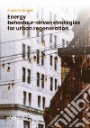 Energy behaviour-driven strategies for urban regeneration libro