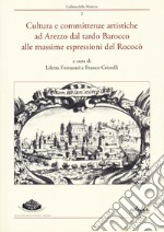 Cultura e committenze artistiche ad Arezzo dal tardo Barocco alle massime espressioni del Rococò. Atti del convegno Arezzo, 22 settembre 2022 libro