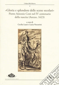 «Gloria e splendore delle scene secolari». Pietro Antonio Cesti nel IV centenario della nascita (Arezzo, 1623) libro