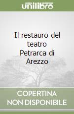 Il restauro del teatro Petrarca di Arezzo libro