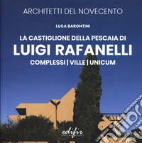 La Castiglione Della Pescaia di Luigi Rafanelli. Complessi. Ville. Unicum libro