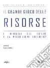 Il grande gioco delle risorse. I minerali del futuro e la maledizione ecologica libro