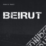 Beirut. Ediz. illustrata libro