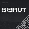 Beirut. Ediz. illustrata libro