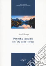 Pericoli e speranze nell'età della tecnica libro