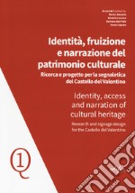 Identità, fruizione e narrazione del patrimonio culturale. Ricerca e progetto per la segnaletica del Castello del Valentino- Identity, access and narration of cultural heritage. Research and signane design for the Castello del Valentino