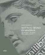 Sotto il segno di Minerva. Sei progetti museali per luoghi d'arte libro