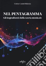 Nel pentagramma. Gli ingredienti della teoria musicale