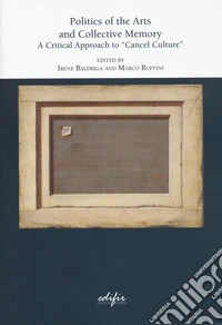 Politics of the arts and collective memory. A critical approach to «cancel culture» libro