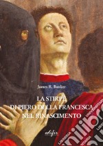 La stirpe di Piero della Francesca nel Rinascimento libro