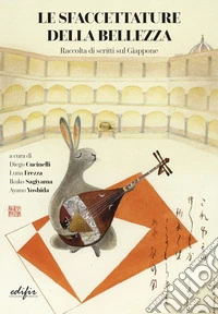 Le sfaccettature della bellezza. Raccolta di scritti sul Giappone libro
