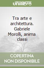 Tra arte e architettura. Gabriele Morolli, anima classi libro