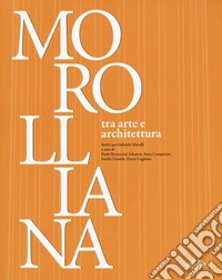 Morolliana. Tra arte e architettura. Scritti per Gabriele Morolli. Atti della Giornata di studio (Firenze, 31 marzo 2005) libro