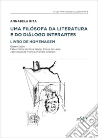 Annabela Rita. Uma filósofa da literatura e do diálogo interartes livro de homenagem libro