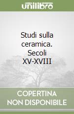 Studi sulla ceramica. Secoli XV-XVIII libro