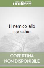 Il nemico allo specchio