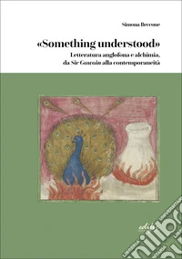 «Something understood». Letteratura inglese e alchimia, da Sir Gawain alla contemporaneità