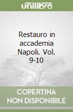 Restauro in accademia Napoli. Vol. 9-10