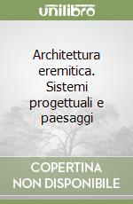 Architettura eremitica. Sistemi progettuali e paesaggi