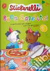 Buon appetito! Stickerelli. Con adesivi. Ediz. a colori libro