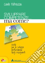 Sviluppare competenze... ma come? libro