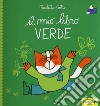 Il mio libro verde. Ediz. a colori libro