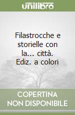 Filastrocche e storielle con la... città. Ediz. a colori libro