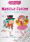 Magiche fatine. Prescrittura. Colorini. Ediz. a colori libro