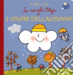 La nuvola Olga e i colori dell'autunno. Ediz. a colori libro