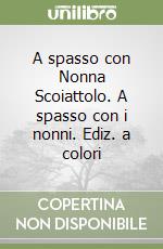 A spasso con Nonna Scoiattolo. A spasso con i nonni. Ediz. a colori