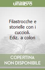 Filastrocche e storielle con i cuccioli. Ediz. a colori libro