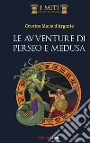 Le avventure di Perseo e Medusa libro