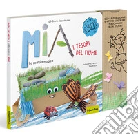 Mia e i tesori del fiume. Le storie da costruire. Ediz. a colori libro