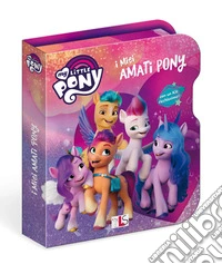 I miei amati pony. My Little Pony. Ediz. a colori. Ediz. a spirale. Con gadget libro