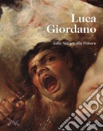 Luca Giordano. Dalla natura alla pittura. Catalogo della mostra (Napoli, 8 ottobre 2020-10 gennaio 2021) libro