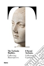 I marmi Torlonia. Collezionare capolavori-The Torlonia marbles. Collecting masterpieces. Catalogo della mostra (Roma, 14 ottobre 2020-29 giugno 2021). Ediz. bilingue