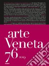 Arte veneta. Rivista di storia dell'arte (2019). Vol. 76: Bibliografia dell'arte veneta (2018) libro di Ferrari S. (cur.)