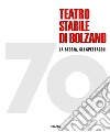 70 Teatro stabile di Bolzano. La storia, gli spettacoli. Ediz. illustrata libro di Bertoldi Massimo