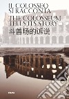 Il Colosseo si racconta. Ediz. italiana, inglese e cinese libro