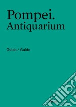 Pompei. Antiquarium. Guida/Guide. Ediz. italiana e inglese libro