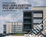 EFA studio di architettura. Spazio lavoro architettura-Space work architecture, Headquarters Chiesi, Parma. Ediz. illustrata libro