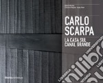 Carlo Scarpa. La casa sul Canal Grande. Ediz. illustrata