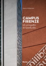 Campus Firenze. Un progetto di Ipostudio libro