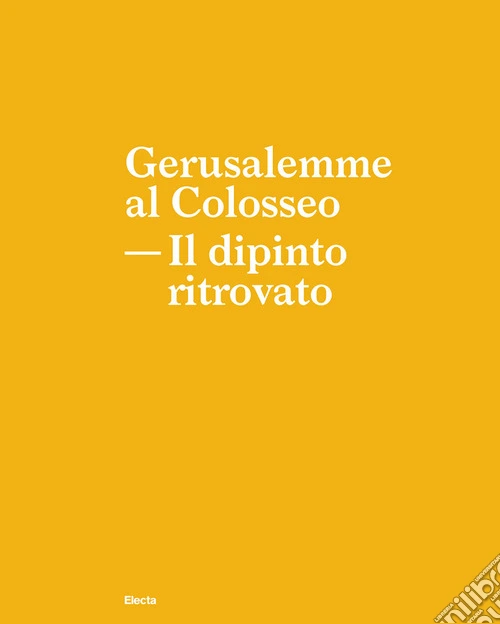 Gerusalemme al Colosseo. Il dipinto ritrovato